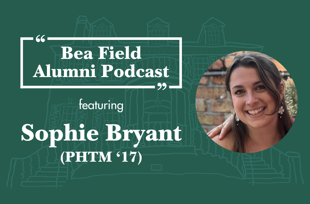 Sophie Bryant (PHTM ’17) – Episode 6